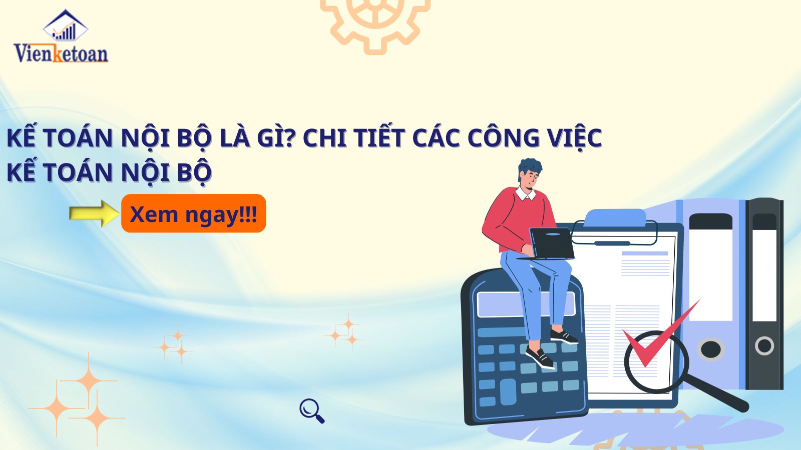 Kế Toán Nội Bộ Là Gì? Chi Tiết Các Công Việc Kế Toán Nội Bộ Kế Toán Nội Bộ Là Gì? Chi Tiết Các Công Việc Kế Toán Nội Bộ